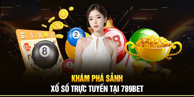 Khám phá sảnh xổ số trực tuyến tại 789BET